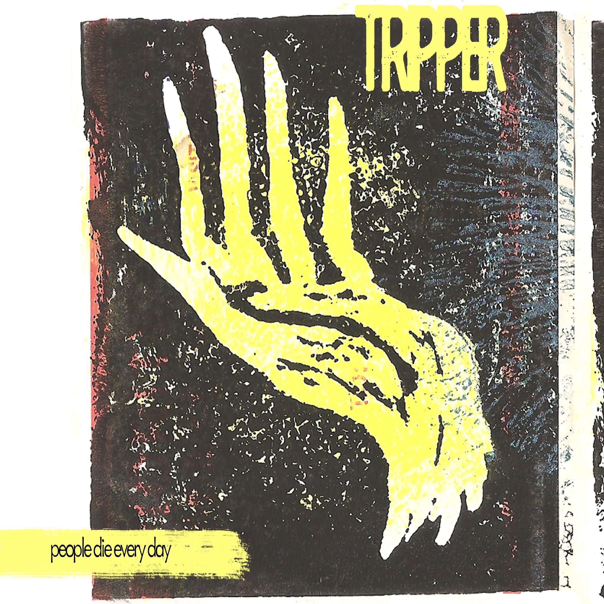 Tripper: People Die Every Day: 7" Vinyl EP - Steadfast Records