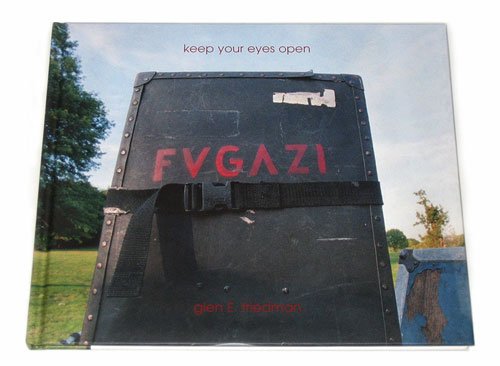 Glen E. Friedman: Keep Your Eyes Open: The Fugazi Photographs: Hardcover Book - Steadfast Records