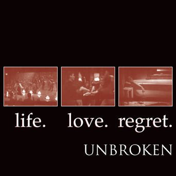Unbroken: Life. Love. Regret: Vinyl LP - Steadfast Records