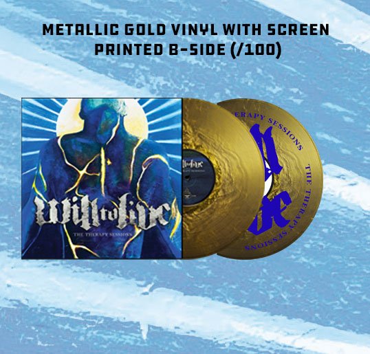 Will To Live: The Therapy Sessions: LP Metallic Gold Vinyl/Screen Printed B-Side - Steadfast Records