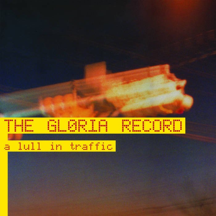 The Gloria Record: A Lull In Traffic: Black Vinyl LP (IMPORT) - Steadfast Records