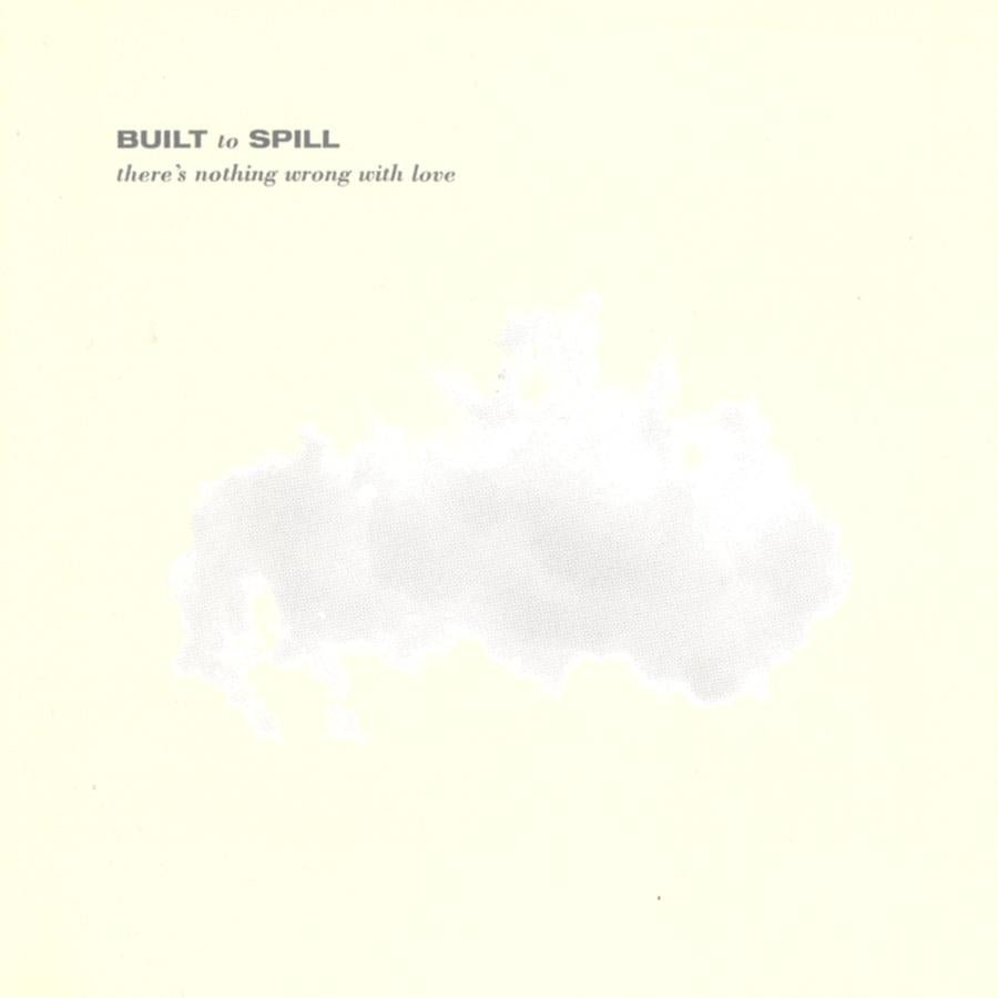 Built to Spill: There's Nothing Wrong With Love: LP - Steadfast Records