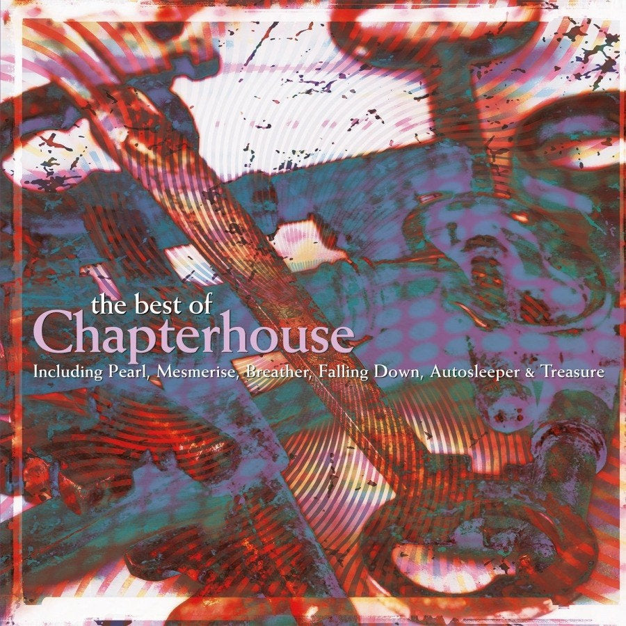 Chapterhouse: The Best of Chapterhouse: 2LP/Gatefold/180g Vinyl