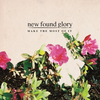 New Found Glory: Make The Most Of It: Natural Clear Vinyl - Steadfast Records